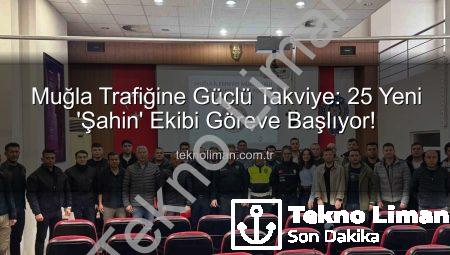 Muğla Trafiğine Güçlü Takviye: 25 Yeni ‘Şahin’ Ekibi Göreve Başlıyor!