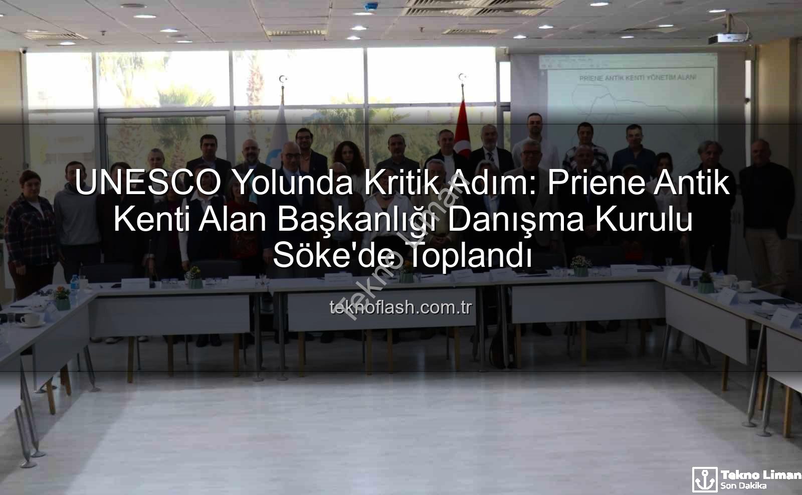 Priene Antik Kenti - Priene Antik Kenti UNESCO Yolunda Tarihi Bir Adım Attı: Alan Başkanlığı Danışma Kurulu İlk Kez Toplandı